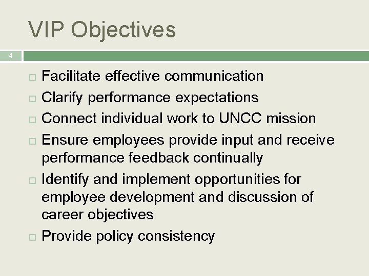 VIP Objectives 4 Facilitate effective communication Clarify performance expectations Connect individual work to UNCC
