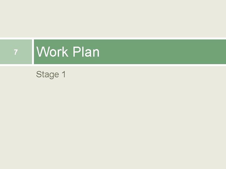 7 Work Plan Stage 1 