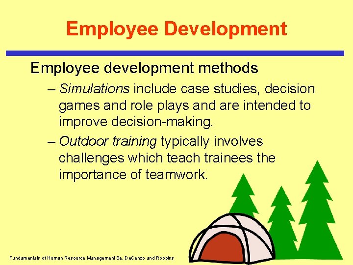 Employee Development Employee development methods – Simulations include case studies, decision games and role