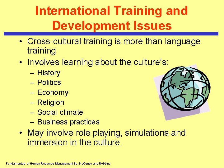 International Training and Development Issues • Cross-cultural training is more than language training •