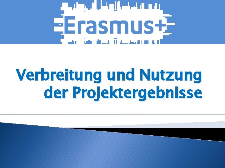 Verbreitung und Nutzung der Projektergebnisse 