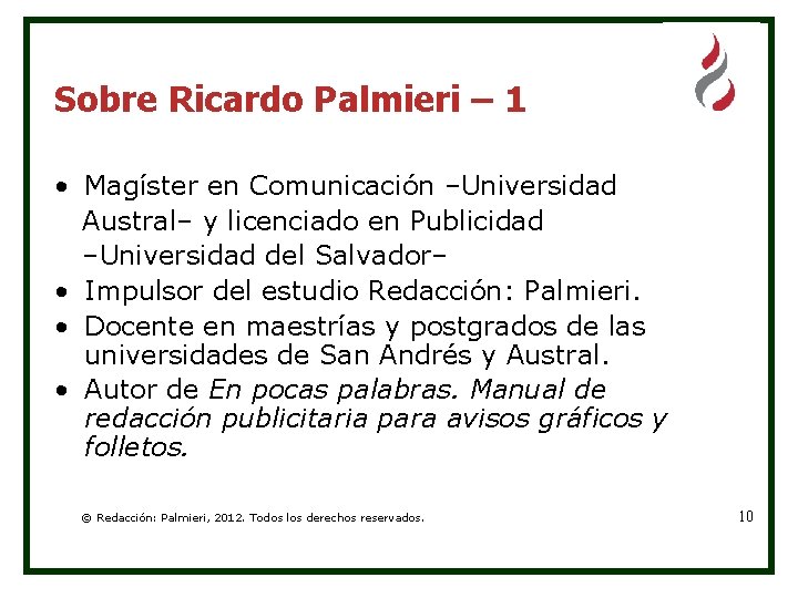Sobre Ricardo Palmieri – 1 • Magíster en Comunicación –Universidad Austral– y licenciado en