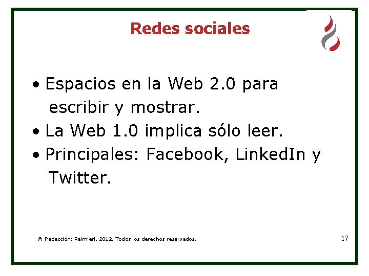 Redes sociales • Espacios en la Web 2. 0 para escribir y mostrar. •