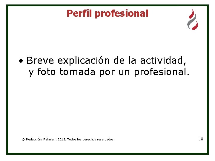 Perfil profesional • Breve explicación de la actividad, y foto tomada por un profesional.