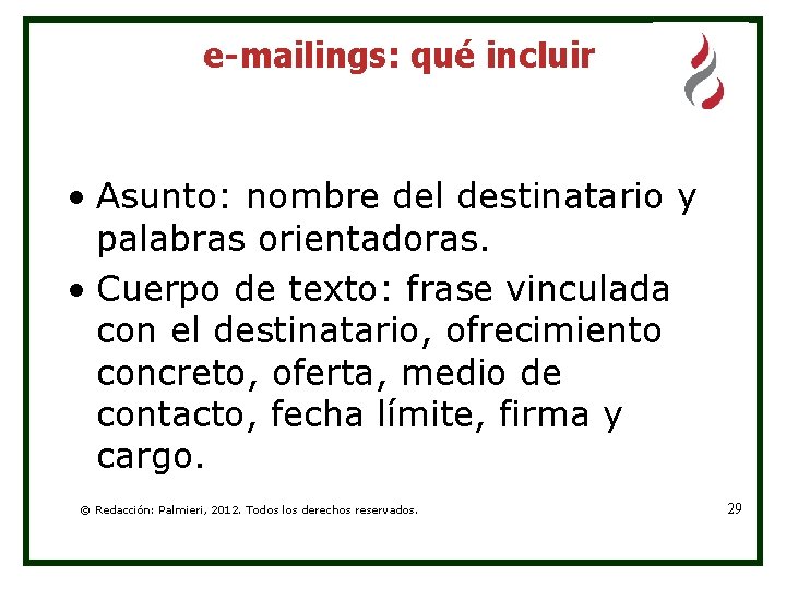 e-mailings: qué incluir • Asunto: nombre del destinatario y palabras orientadoras. • Cuerpo de