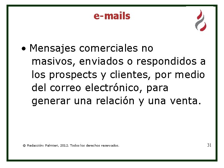 e-mails • Mensajes comerciales no masivos, enviados o respondidos a los prospects y clientes,