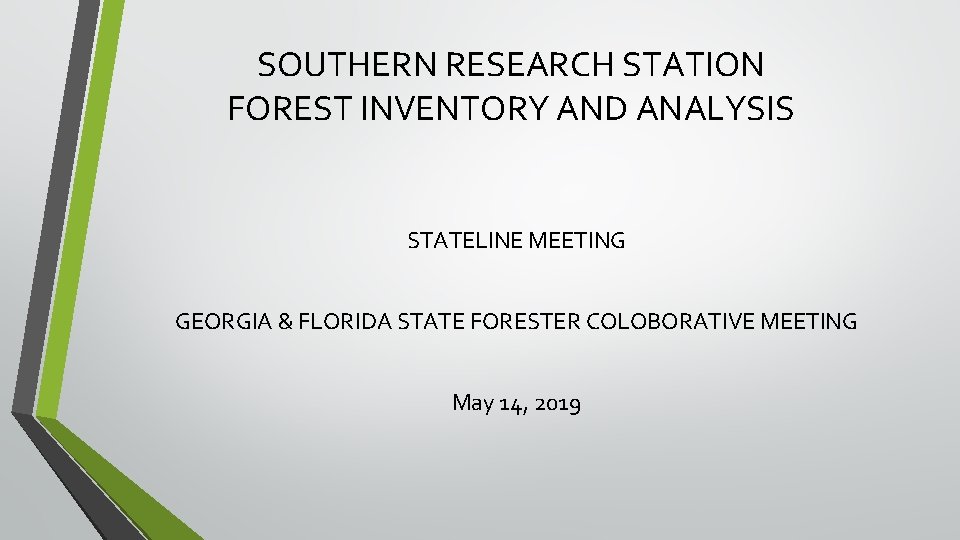 SOUTHERN RESEARCH STATION FOREST INVENTORY AND ANALYSIS STATELINE MEETING GEORGIA & FLORIDA STATE FORESTER