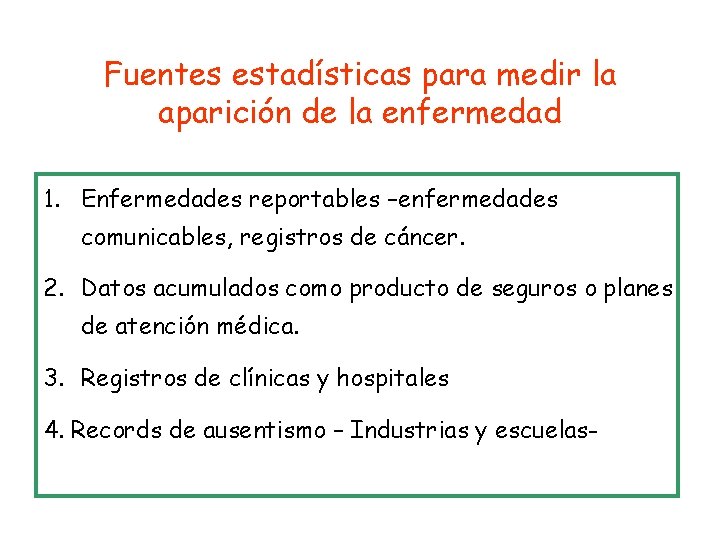 Fuentes estadísticas para medir la aparición de la enfermedad 1. Enfermedades reportables –enfermedades comunicables,