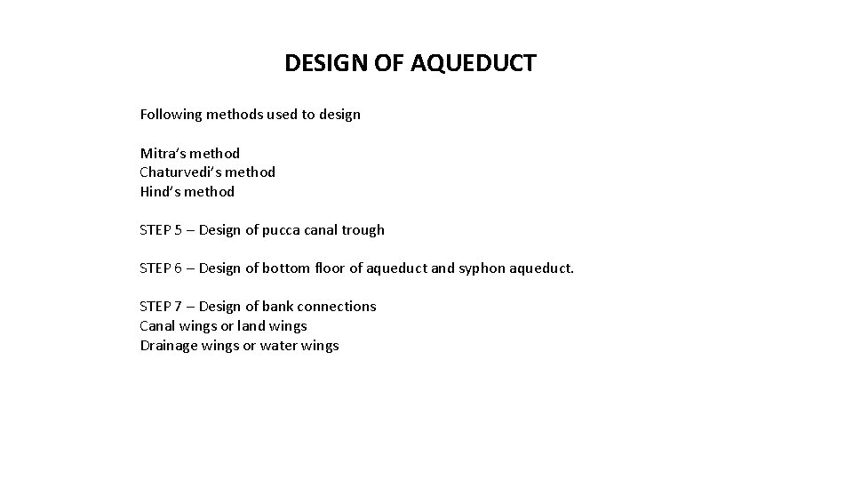 DESIGN OF AQUEDUCT Following methods used to design Mitra’s method Chaturvedi’s method Hind’s method