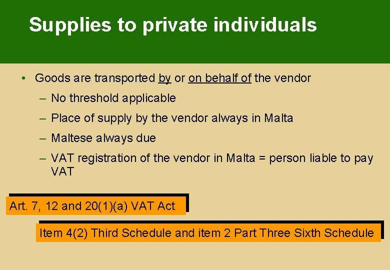 Supplies to private individuals • Goods are transported by or on behalf of the