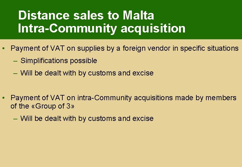 Distance sales to Malta Intra-Community acquisition • Payment of VAT on supplies by a