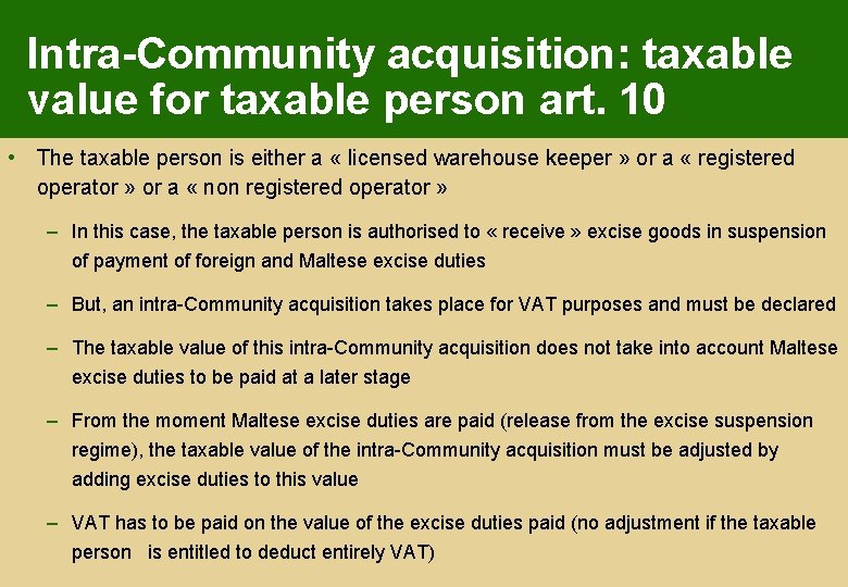 Intra-Community acquisition: taxable value for taxable person art. 10 • The taxable person is