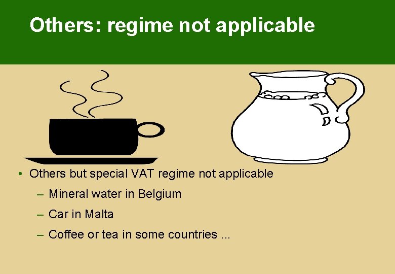 Others: regime not applicable • Others but special VAT regime not applicable – Mineral