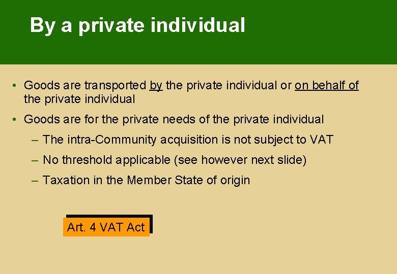 By a private individual • Goods are transported by the private individual or on