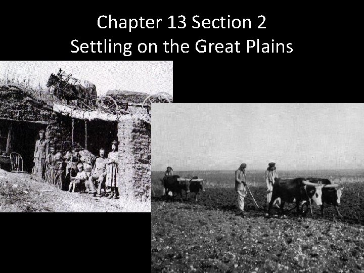 Chapter 13 Section 2 Settling on the Great Plains 