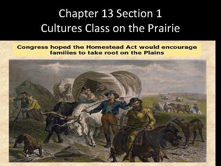 Chapter 13 Section 1 Cultures Class on the Prairie 