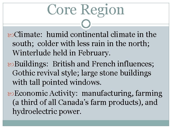 Core Region Climate: humid continental climate in the south; colder with less rain in Core Region Climate: humid continental climate in the south; colder with less rain in