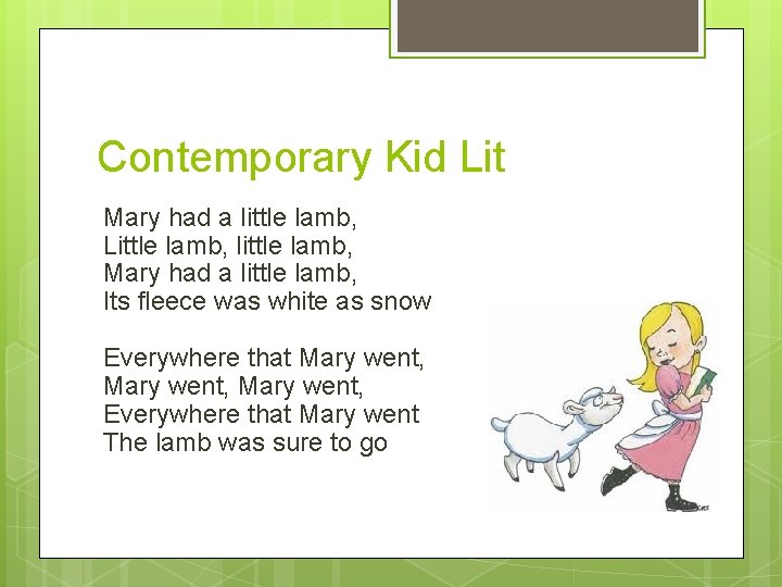 Contemporary Kid Lit Mary had a little lamb, Little lamb, little lamb, Mary had