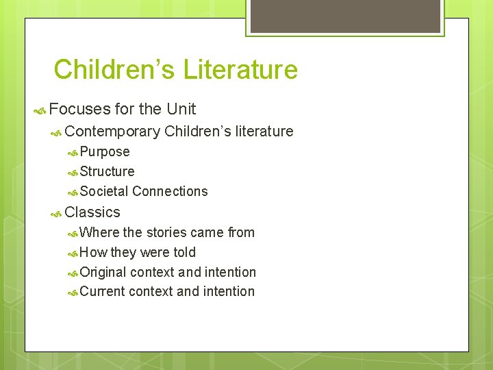 Children’s Literature Focuses for the Unit Contemporary Children’s literature Purpose Structure Societal Connections Classics