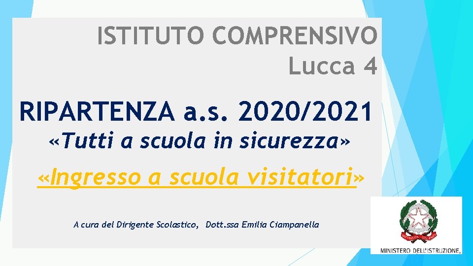 ISTITUTO COMPRENSIVO Lucca 4 RIPARTENZA a. s. 2020/2021 «Tutti a scuola in sicurezza» «Ingresso