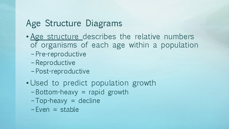 Age Structure Diagrams • Age structure describes the relative numbers of organisms of each