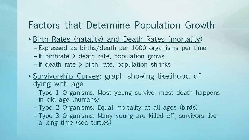 Factors that Determine Population Growth • Birth Rates (natality) and Death Rates (mortality) –