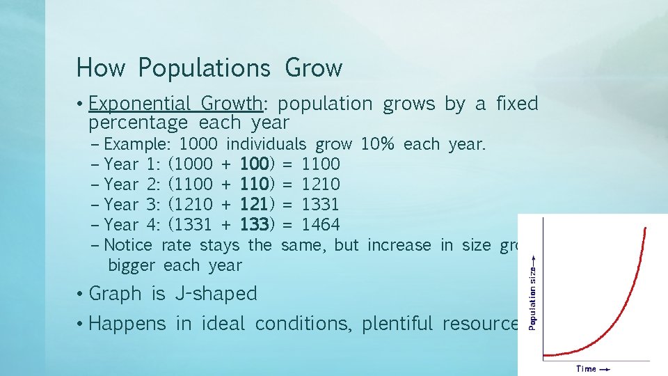 How Populations Grow • Exponential Growth: population grows by a fixed percentage each year