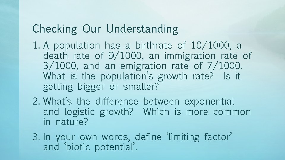 Checking Our Understanding 1. A population has a birthrate of 10/1000, a death rate