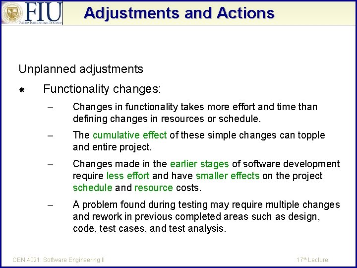 Adjustments and Actions Unplanned adjustments Functionality changes: – Changes in functionality takes more effort