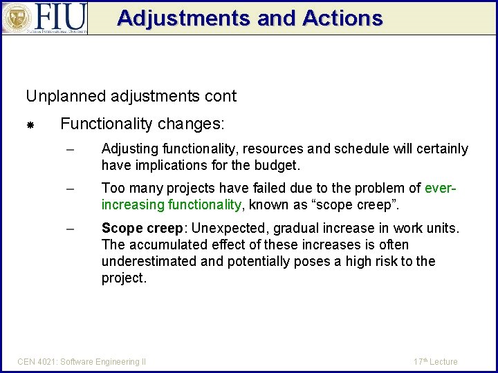 Adjustments and Actions Unplanned adjustments cont Functionality changes: – Adjusting functionality, resources and schedule