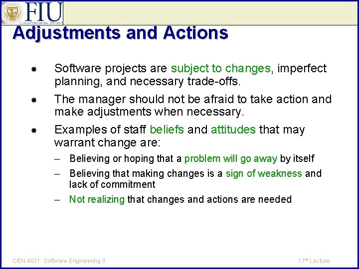 Adjustments and Actions Software projects are subject to changes, imperfect planning, and necessary trade-offs.