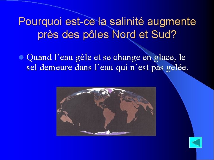 Pourquoi est-ce la salinité augmente près des pôles Nord et Sud? l Quand l’eau