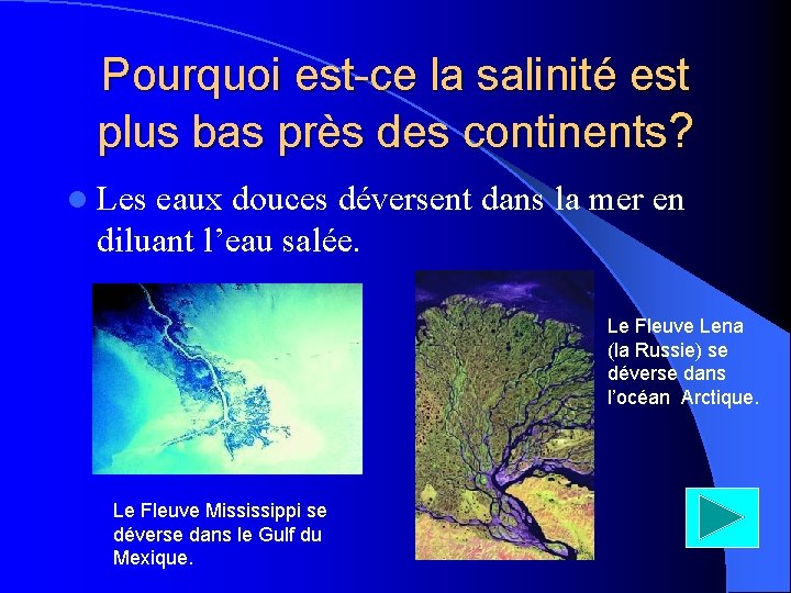 Pourquoi est-ce la salinité est plus bas près des continents? l Les eaux douces