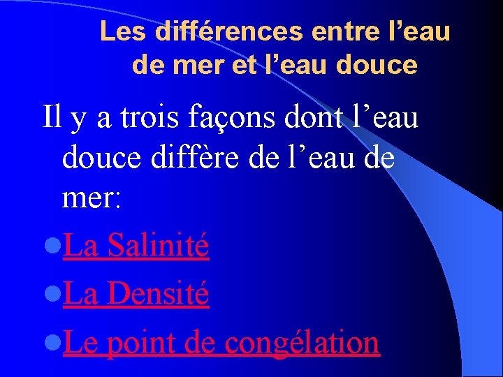 Les différences entre l’eau de mer et l’eau douce Il y a trois façons