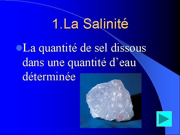 1. La Salinité l. La quantité de sel dissous dans une quantité d’eau déterminée