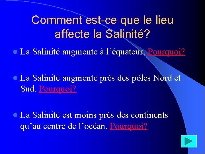 Comment est-ce que le lieu affecte la Salinité? l La Salinité augmente à l’équateur.