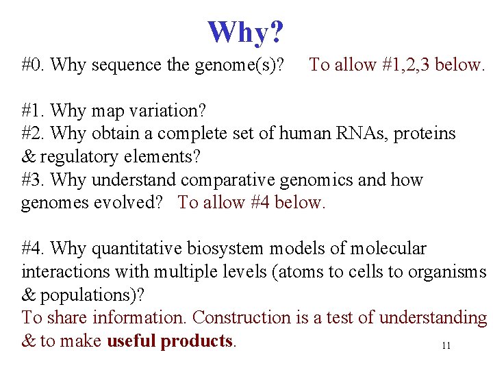 Why? #0. Why sequence the genome(s)? To allow #1, 2, 3 below. #1. Why