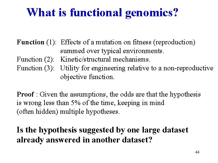 What is functional genomics? Function (1): Effects of a mutation on fitness (reproduction) summed