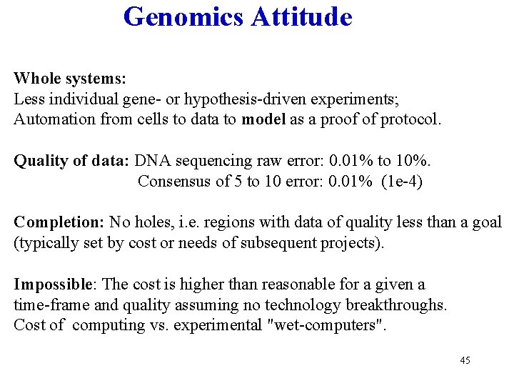 Genomics Attitude Whole systems: Less individual gene- or hypothesis-driven experiments; Automation from cells to