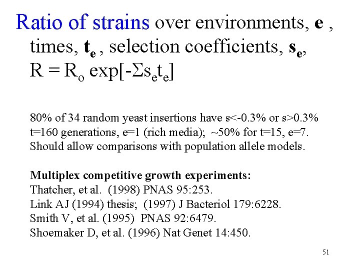 Ratio of strains over environments, e , times, te , selection coefficients, se, R