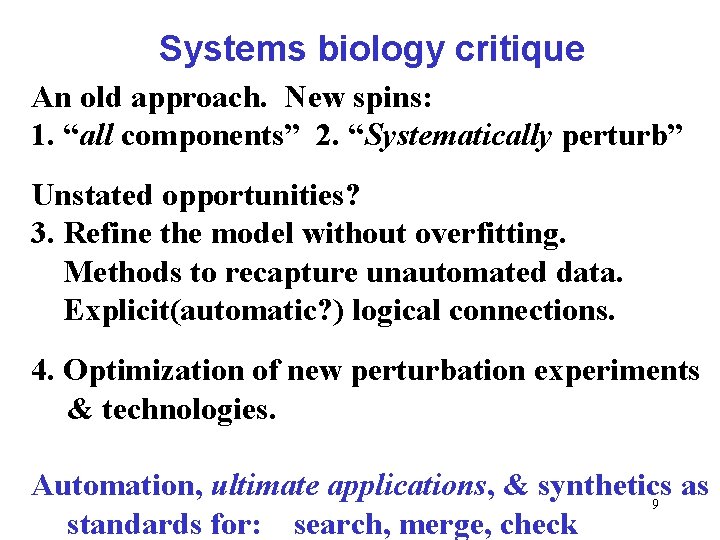 Systems biology critique An old approach. New spins: 1. “all components” 2. “Systematically perturb”