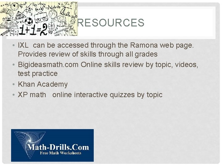 RESOURCES • IXL can be accessed through the Ramona web page. Provides review of