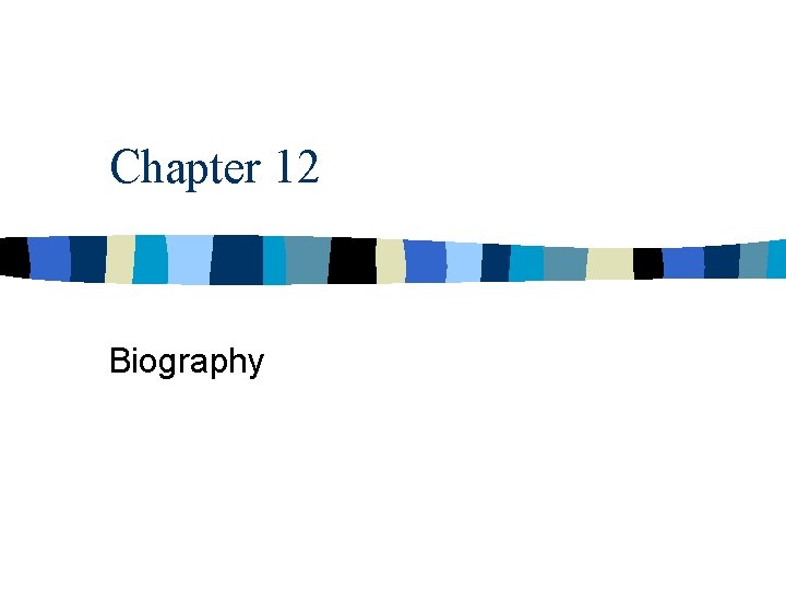 Chapter 12 Biography 