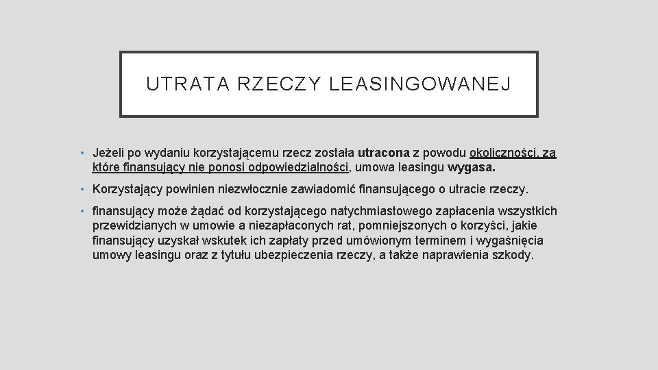 UTRATA RZECZY LEASINGOWANEJ • Jeżeli po wydaniu korzystającemu rzecz została utracona z powodu okoliczności,