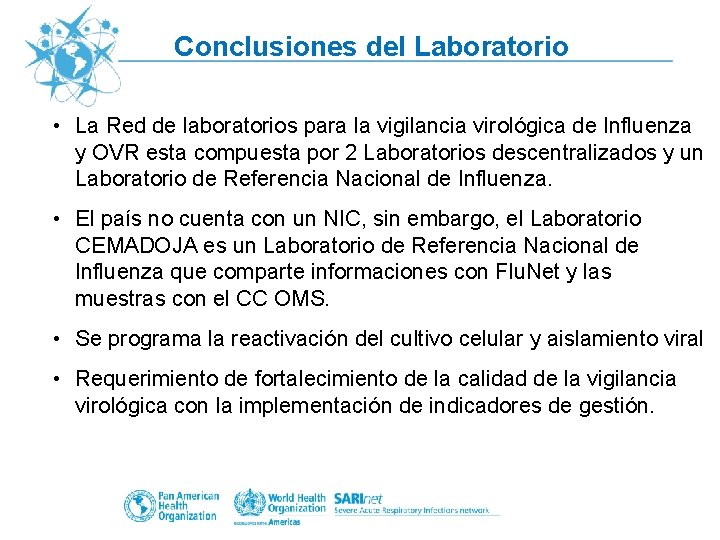 Conclusiones del Laboratorio • La Red de laboratorios para la vigilancia virológica de Influenza