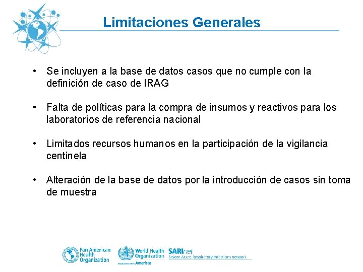 Limitaciones Generales • Se incluyen a la base de datos casos que no cumple