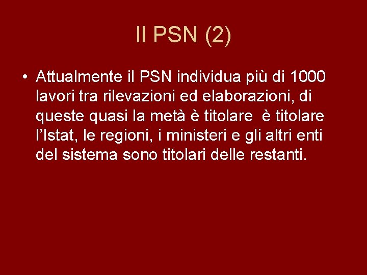 Il PSN (2) • Attualmente il PSN individua più di 1000 lavori tra rilevazioni