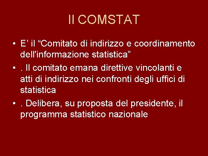 Il COMSTAT • E’ il “Comitato di indirizzo e coordinamento dell'informazione statistica” • .