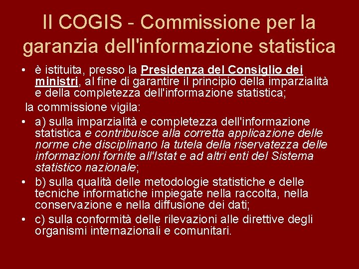 Il COGIS - Commissione per la garanzia dell'informazione statistica • è istituita, presso la