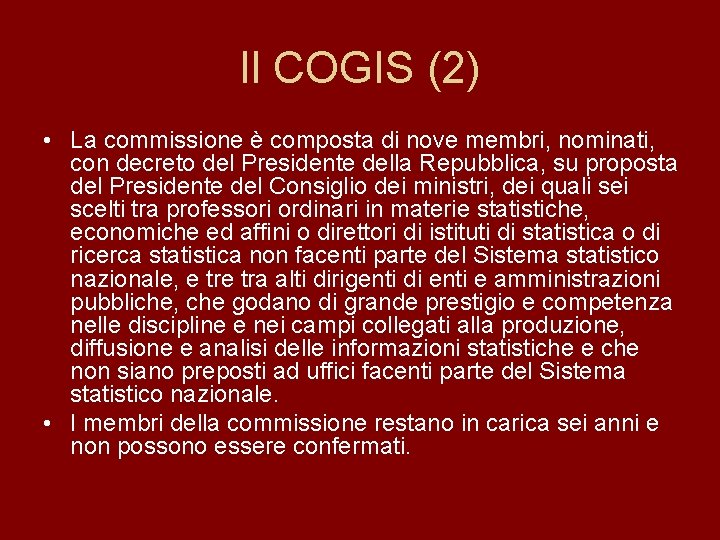 Il COGIS (2) • La commissione è composta di nove membri, nominati, con decreto